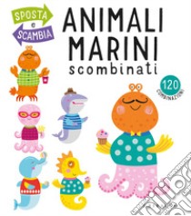 Animali marini scombinati. Ediz. a colori libro