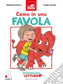 Come in una favola. Primissime letture. Livello 1. Ediz. a colori libro di Franco Barbara