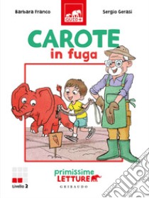 Carote in fuga. Primissime letture. Livello 2. Ediz. a colori libro di Franco Barbara