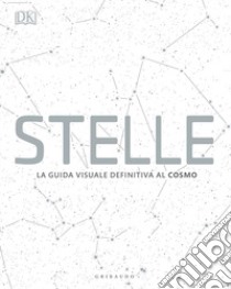 Stelle. La guida visuale definitiva al cosmo libro