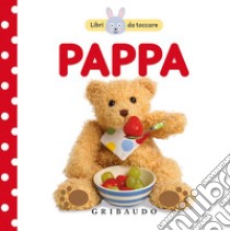 Pappa. Libri da toccare. Ediz. a colori libro