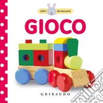 Gioco. Libri da toccare. Ediz. a colori libro