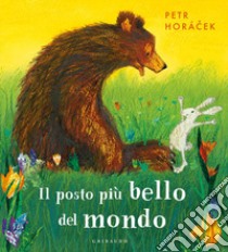 Il posto più bello del mondo. Ediz. a colori libro di Horácek Petr