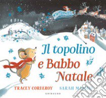 Il topolino e Babbo Natale. Ediz. a colori libro di Corderoy Tracey