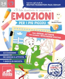 Emozioni per i più piccoli. Tanti giochi e attività per allenare l'intelligenza emotiva. Ispirato agli studi di Reuven Feuerstein-Paul Ekman libro di Franco B. (cur.)