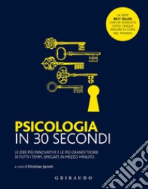 Psicologia in 30 secondi libro di Jarrett C. (cur.)