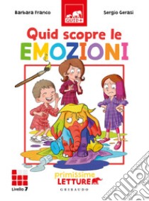 Quid scopre le emozioni. Primissime letture. Livello 7 libro di Franco Barbara