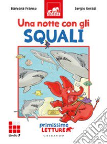 Una notte con gli squali. Primissime letture. Livello 7 libro di Franco Barbara