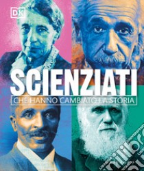 Scienziati che hanno cambiato la storia libro