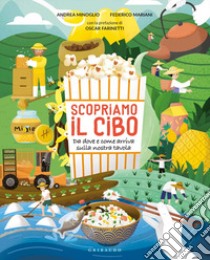 Scopriamo il cibo. Da dove e come arriva sulla nostra tavola libro di Minoglio Andrea; Mariani Federico