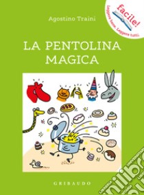 La pentolina magica libro di Traini Agostino