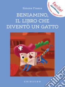 Beniamino, il libro che diventò un gatto libro di Frasca Simone