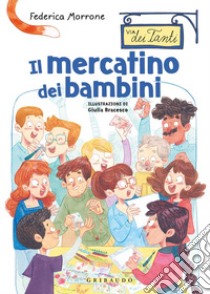 Il mercatino dei bambini. Via dei Tanti libro di Morrone Federica