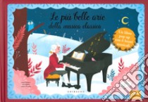 Le più belle arie della musica classica. Libro pop-up. Libro sonoro. Ediz. a colori libro di Fondacci Élodie