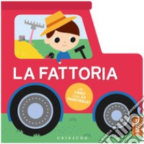 La fattoria. Un libro con 10 finestrelle! Ediz. a colori libro