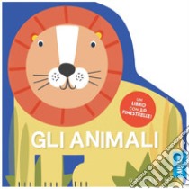 Gli animali. Un libro con 10 finestrelle! Ediz. a colori libro