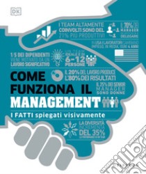 Come funziona il management. I fatti spiegati visivamente. Ediz. illustrata libro