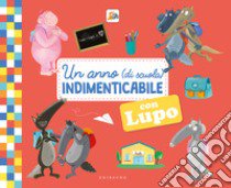 Un anno (di scuola) indimenticabile con lupo. Amico lupo. Ediz. illustrata libro di Lallemand Orianne; Thuillier Éléonore