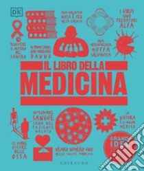 Il libro della medicina. Grandi idee spiegate in modo semplice libro