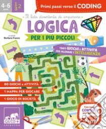 Logica per i più piccoli. Tanti giochi e attività per allenare l'intelligenza. Ediz. a colori libro di Franco Barbara