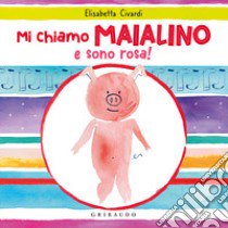 Mi chiamo Maialino e sono rosa! Ediz. a colori libro di Civardi Elisabetta