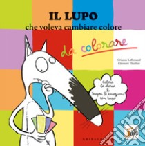 Il lupo che voleva cambiare colore. Amico lupo. Ediz. illustrata libro di Lallemand Orianne