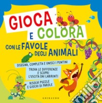 Gioca e colora con le favole degli animali. Ediz. a colori libro