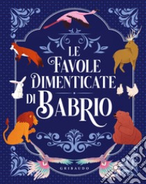 Le favole dimenticate di Babrio. Ediz. a colori libro