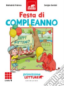 Festa di compleanno. Primissime letture. Livello 9. Ediz. illustrata libro di Franco Barbara