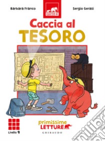 Caccia al tesoro. Primissime letture. Livello 9. Ediz. illustrata libro di Franco Barbara