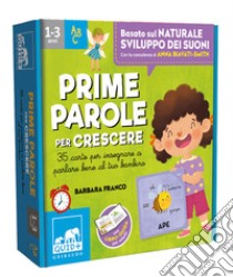 Prime parole per crescere. 35 carte per insegnare a parlare bene al tuo bambino. Con 35 Carte libro di Franco Barbara; Biavati-Smith Anna