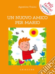 Un nuovo amico per Mario. Ediz. illustrata libro di Traini Agostino