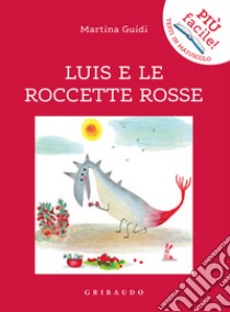 Luis e le roccette rosse. Ediz. illustrata libro di Guidi Martina