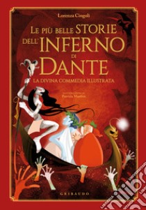 Le più belle storie dell'Inferno di Dante. La Divina Commedia illustrata libro di Cingoli Lorenza