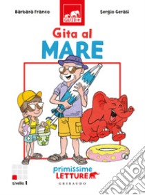 Gita al mare. Primissime letture. Ediz. illustrata libro di Franco Barbara