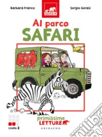 Al parco safari. Primissime letture. Ediz. illustrata libro di Franco Barbara