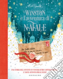 Winston e l'avventura di Natale. Una storia dell'avvento in ventiquattro capitoli e mezzo... e tante attività per le feste! Ediz. a colori libro di Smith Alex T.