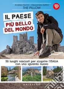 Il paese più bello del mondo. 20 luoghi nascosti per scoprire l'Italia con uno sguardo nuovo libro di The Pillow