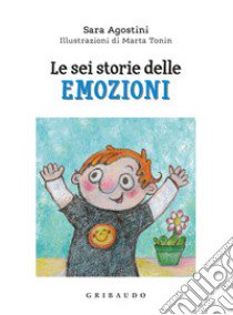 Le sei storie delle emozioni. Ediz. a colori libro di Agostini Sara