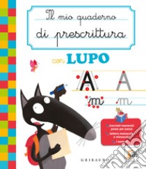 Il mio quaderno di prescrittura con lupo. Amico lupo libro di Lallemand Orianne