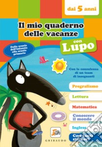 Il mio quaderno delle vacanze con lupo. Amico lupo (dai 5 anni). Con adesivi libro di Lallemand Orianne