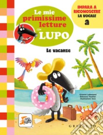 Le vacanze. Le mie primissime letture con lupo. Amico lupo libro di Lallemand Orianne