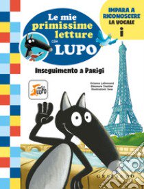 Inseguimento a Parigi. Le mie primissime letture con lupo. Amico lupo libro di Lallemand Orianne