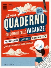 Il mio quaderno dei compiti delle vacanze libro