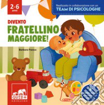 Divento fratellino maggiore. Ediz. a colori libro di Franco Barbara