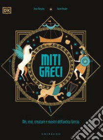 Miti greci. Dèi, eroi, creature e mostri dell'Antica Grecia. Ediz. a colori libro di Menzies Jean