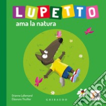 Lupetto ama la natura. Amico lupo libro di Lallemand Orianne