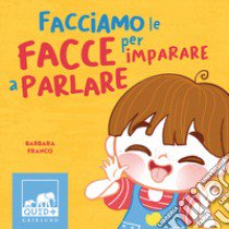 Facciamo le facce per imparare a parlare libro di Franco Barbara