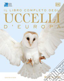 Il libro completo degli uccelli d'Europa. Ediz. illustrata libro di Hume Rob