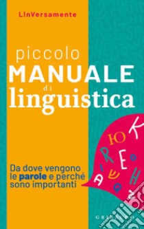 Piccolo manuale di linguistica. Da dove vengono le parole e perché sono importanti libro di Merlin Defanti Stella